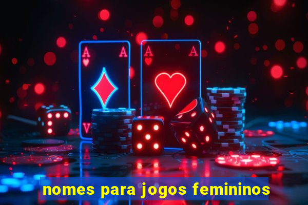 nomes para jogos femininos